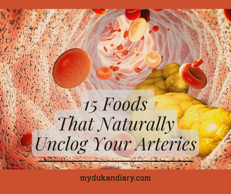 15 Foods That Naturally Unclog Your Arteries
