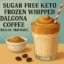 Sugar Free Keto Frozen Whipped Dalgona Coffee (Dukan-Friendly)